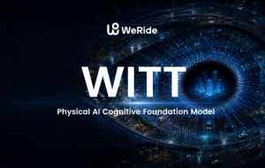 WeRide Introduces WITT, a Physical AI Cognitive Foundation Model Built on Atomic Physical Facts