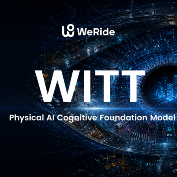 Image: WeRide Introduces WITT, a Physical AI Cognitive Foundation Model Built on Atomic Physical Facts