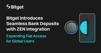 Bitget Introduces Bank Deposits with ZEN Integration, Enabling Access for Eleven Fiat Currencies